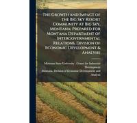 The Growth and Impact of the Big Sky Resort Community at Big Sky, Montana: Prepared for Montana Department of Intergovernmental Relations, Division of Economic Development & Analysis