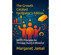 The Growth Catalyst- Facilitator's Edition: RATES Principles for Thriving Church & Ministry!