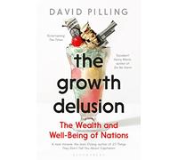 The Growth Delusion: The Wealth and Well-Being of Nations