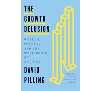 The Growth Delusion: Wealth, Poverty, and the Well-Being of Nations