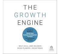 The Growth Engine: A Guide to Building a World-Class Business Development Function in Professional Services