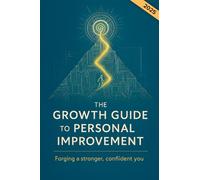 The growth guide to Personal Improvement. Forging a stronger, confident you: Practical Self Help for Personal Development. Master Your Motivation and ... Positive Mindset and Lasting Self Confidence.