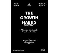 THE GROWTH HABITS BLUEPRINT: 7 Timeless Principles to Transform Your Life (The Ultimate Books Series for Personal Growth)