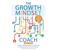 The Growth Mindset Coach, Second Edition: The Best-Selling Teacher's Handbook for Fostering Growth and Success (Fully Updated and Revised Month-by-Month Guide)
