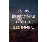 The Growth Notebook - Every Journey Starts Somewhere: "Every expert was once a beginner."