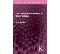 The Growth of Fascism in Great Britain (Routledge Revivals)