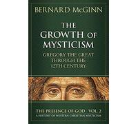 The Growth of Mysticism: Gregory the Great Through the 12 Century: 2 (PRESENCE OF GOD: A HISTORY OF WESTERN CHRISTIAN MYSTICISM)
