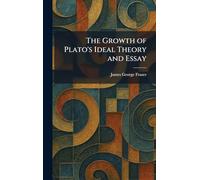 The Growth of Plato's Ideal Theory and Essay