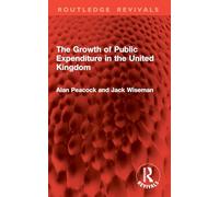 The Growth of Public Expenditure in the United Kingdom (Routledge Revivals)