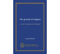 The growth of religion: a study of its origins and development