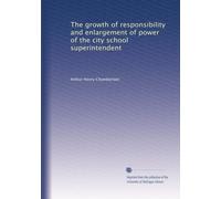 The growth of responsibility and enlargement of power of the city school superintendent