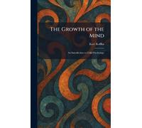 The Growth of the Mind: An Introduction to Child-Psychology
