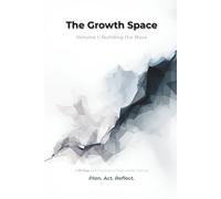 The Growth Space: Volume I : Building the Base - A 91-Day Self-Tracking & Productivity Journal