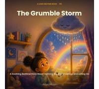 The Grumble Storm: A Soothing Bedtime Story About Calming Big Angry Feelings: 2 (Lumo Bedtime Books)