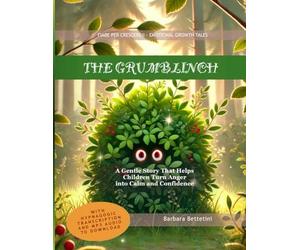 The Grumblinch: An Educational Fairy Tale for Emotional Regulation and Self-Awareness in Children (a Tool for Parents and Educators) (Fiabe per Crescere® - Emotional Growth Tales)