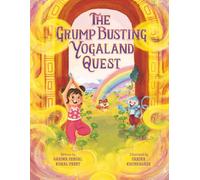 The Grump Busting Yogaland Quest: A Magical Animal Yoga Adventure for Kids - Mindfulness, Big Feelings, and the Power of Breath