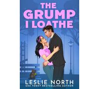 The Grump I Loathe: Ein Grumpy/Sunshine Milliardärs-Boss-Liebesroman (Die Lockhart-Brüder)