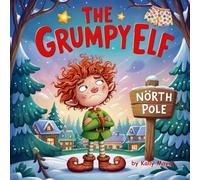 The Grumpy Elf: A Funny Christmas Rhyming Storybook for Kids ages 3-7 about Elves, Underwear and Hilarious Laughs