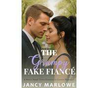 The Grumpy Fake Fiancé: A sweet, Small Town, Enemies to Lovers Romance