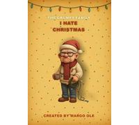 The Grumpy Family: I Hate Christmas - Grandpa Gus: A funny Christmas notebook for grumpy grandpas and holiday skeptics (The Grumpy Family. I Hate ... lights, broken ornaments, fake smiles.)