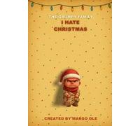 The Grumpy Family. I Hate Christmas - Max / Little Brother: A sarcastic festive journal for grumpy people, tired parents & anyone who’d rather nap ... lights, broken ornaments, fake smiles.)