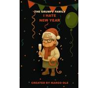 The Grumpy Family: I Hate New Year - Grandma Mildred (2026 Planner & Diary): A sarcastic New Year’s notebook with festive lined pages for grumpy adults, tired parents & everyone done with resolutions.