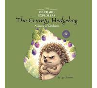 The Grumpy Hedgehog: A Fruits of the Spirit Story About Kindness for Kids Ages 4-8 | The Orchard Explorers Book 2