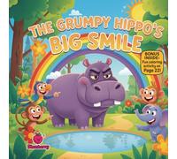 The Grumpy Hippo’s Big Smile: A Funny Rhyming Picture Book About Feelings, Friendship, and Finding Joy (The Gentle Giants)