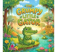 The Grumpy Little Gator: A Funny Rhyming Picture Book About Managing Anger, Big Feelings, and Taking Calm Deep Breaths