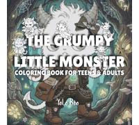 The Grumpy Little Monster: A Cozy Gothic Fantasy Coloring Book for Teens and Adults | 54 Cute, Whimsical & Relaxing Illustrations for Stress Relief, Creativity, Mindfulness and Comfort