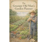 The Grumpy Old Man's Garden Planner