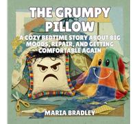 The Grumpy Pillow: A Cozy Bedtime Story About Big Moods, Repair, and Getting Comfortable Again: 4 (The Bedroom Squad)