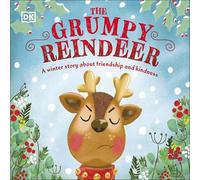 The Grumpy Reindeer: A Christmas Story About Friendship and Kindness (First Seasonal Stories)