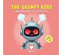 The Grumpy Robo: Anger Management Story & Activity Book for Kids | SEL, Calm-Down Tools, Mindfulness & Feelings Activities for Ages 4-8 (Robo Emotion Club)