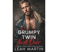 The Grumpy Twin Next Door: An Enemies To Lovers Surprise Pregnancy Romance