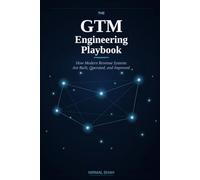 The GTM Engineering Playbook: How Modern Revenue Systems Are Built, Operated, and Improved