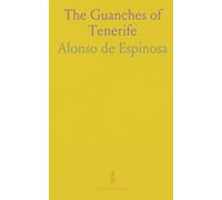 The Guanches of Tenerife: The Holy Image of Our Lady of Candelaria, and the Spanish Conquest and Settlement