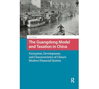 The Guangdong Model and Taxation in China: Formation, Development, and Characteristics of China's Modern Financial System (China: From Revolution to Reform)