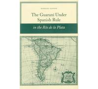 The Guaraní under Spanish Rule in the Río de la Plata