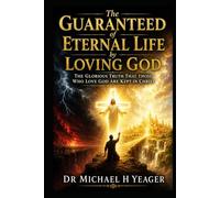 The Guaranteed of Eternal Life by Loving God: The Glorious Truth That Those Who Love God Are Kept in Christ