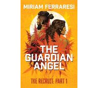 The Guardian Angel: The Recruit: Part 1