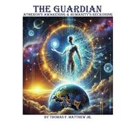 The Guardian - Atheron's Awakening & Humanity's Reckoning
