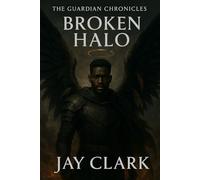 The Guardian Chronicles: Broken Halo