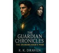 The Guardian Chronicles: The Shardbearer's War: A Fantasy Novel of Magic, Destiny, and the War Against the Void