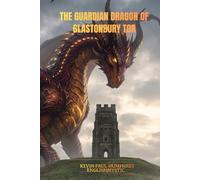 THE GUARDIAN DRAGON OF GLASTONBURY TOR (Mystical and Magical City Series)