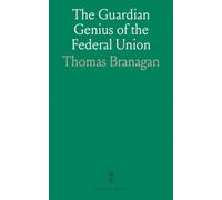 The Guardian Genius of the Federal Union: Patriotic admonitions on slavery, party spirit, and duties of citizens for social reform