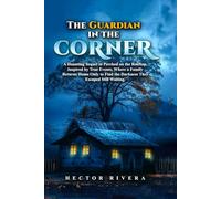 The Guardian in the Corner: A Haunting Sequel to Perched on the Rooftop. Inspired by true events-where a family returns home only to find the darkness they escaped still waiting... The images on this print are Blank and White.