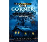 The Guardian in the Corner: A Haunting Sequel to Perched on the Rooftop. Inspired by true events-where a family returns home only to find the darkness ... The images on this print are Blank and White.