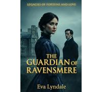 The Guardian of Ravensmere: A Gothic Regency Romance: 4 (Legacies of Fortune and Love)