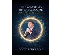 The Guardian of the Genome: p53 and the quest to end cancer